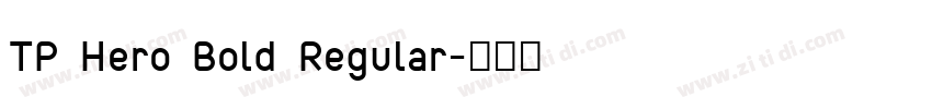 TP Hero Bold Regular字体转换 TP Hero Bold Regular字体转换